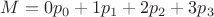$M=0p_0+1p_1+2p_2+3p_3$