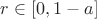 $r\in[0, 1-a]$