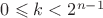 $0\leqslant k<2^{n-1}$