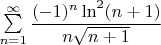 $\sum\limits_{n=1}^{\infty}\dfrac{(-1)^{n}\ln^2(n+1)}{n\sqrt{n+1}}$