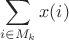 $$\sum\limits_{i\in M_k}x(i)$$