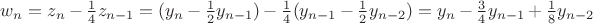 $w_n=z_n-\frac 1 4z_{n-1}=(y_n-\frac 1 2y_{n-1})-\frac 1 4(y_{n-1}-\frac 1 2y_{n-2})=y_n-\frac 3 4y_{n-1}+\frac 1 8y_{n-2}$