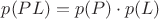 $p(PL) = p(P)\cdot p(L)$