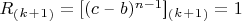 $R_(_k_+_1_) = [(c $ &ndash; $ b)^{n-1}$]$_(_k_+_1_) = 1$