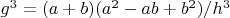 $g^{3}=(a+b)(a^{2}-ab+b^{2})/h^{3}$