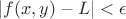 $|f(x, y)-L}|<\epsilon$