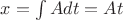 $ x = \int {A dt} = At$