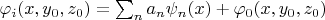 $\varphi_i (x,y_0,z_0)=\sum_n a_n \psi_n(x)+\varphi_0(x,y_0,z_0)$