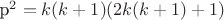 p^2=k(k+1)(2k(k+1)+1)