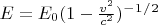$E=E_0(1-\frac{v^2}{c^2})^-^1^/^2