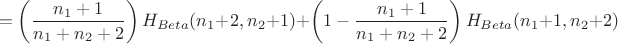 $$
= \left(\frac{n_1+1}{n_1+n_2+2}\right)H_{Beta}(n_1+2,n_2+1) + 
   \left(1 - \frac{n_1+1}{n_1+n_2+2}\right)H_{Beta}(n_1+1,n_2 + 2)
$$