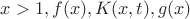 $x>1, f(x), K(x,t), g(x)$ $x>1, f(x), K(x,t), g(x)$