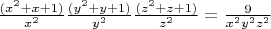 $ \frac{(x^2+x+1)}{x^2}\frac{(y^2+y+1)}{y^2}\frac{(z^2+z+1)}{z^2} = \frac{9}{x^2y^2z^2} $
