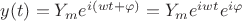 $y(t)=Y_{m}e^{i(wt+\varphi)}=Y_{m}e^{iwt}e^{i\varphi}$