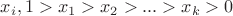 $x_i,1>x_1>x_2>...>x_k>0$