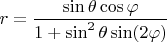 $r=\dfrac{\sin\theta\cos\varphi}{1+\sin^2\theta\sin(2\varphi)}$