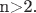 n>2.