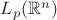 $L_p(\mathbb{R}^n)$
