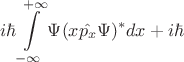 $$i\hbar\int\limits_{-\infty}^{+\infty}\Psi(x\hat{p_x}\Psi)^*dx+i\hbar$$
