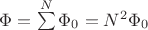 $ \Phi = \sum\limits^N \Phi_0 = N^2 \Phi_0 $