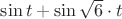 $\sin t+\sin \sqrt{6}\cdot t$