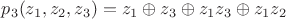 $p_3(z_1,z_2,z_3)=z_1\oplus z_3\oplus z_1z_3\oplus z_1z_2$
