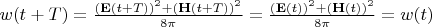 $w(t+T)=\frac{(\mathbf E(t+T))^2+(\mathbf H(t+T))^2}{8\pi}=\frac{(\mathbf E(t))^2+(\mathbf H(t))^2}{8\pi}=w(t)$