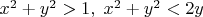 $x^2+y^2>1, \; x^2+y^2<2y$
