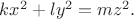 $kx^2+ly^2=mz^2.$ $kx^2+ly^2=mz^2.$
