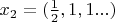 $x_2=(\frac{1}{2},1,1...)$
