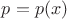 $p = p(x)$