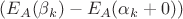 $(E_A(\beta_k)-E_A(\alpha_k+0))$