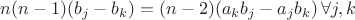 $n(n-1)(b_j-b_k) = (n-2)(a_kb_j-a_jb_k) \, \forall j,k$