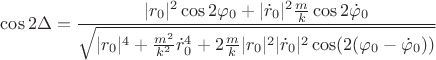 $$\cos2\Delta=\frac{|r_0|^2\cos2\varphi_0+|\dot{r}_0|^2\frac{m}{k}\cos2\dot{\varphi}_0}{\sqrt{|r_0|^4+\frac{m^2}{k^2}\dot{r}^4_0+2\frac{m}{k}|r_0|^2|\dot{r}_0|^2\cos(2(\varphi_0-\dot{\varphi}_0))}}$$