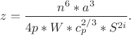 $$ z  = \frac{n^6 *a^3}{4p*W*c_p^{2/3}*S^{2i}} .$