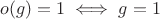 $o(g)=1 \iff g=1$
