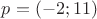 $ p=(-2;11)$