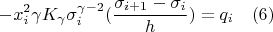 $$-x_{i}^2{\gamma}K_{\gamma}\sigma_i^{\gamma-2}(\frac{\sigma_{i+1}-\sigma_i}{h})=q_i \quad(6)$$