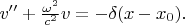 $v''+{\omega^2\over c^2}v=-\delta(x-x_0).$