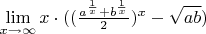 $\lim\limits_{x\to\infty}x\cdot((\frac{a^{\frac{1}{x}}+b^{\frac{1}{x}}}{2})^{x}-\sqrt{ab})$