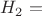 $H_{2}=$