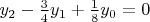 $y_2-\frac{3}{4}y_1+\frac{1}{8}y_0=0$