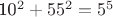 10^2 + 55^2 = 5^5