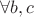 $\forall b,c $