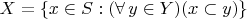 $X=\{x\in S : (\forall\,y\in Y)(x\subset y)\}$