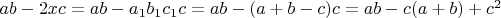 $ab -2xc= ab -a_1b_1c_1c = ab -(a +b-c) c= ab -c(a +b) + c^2$