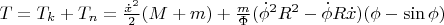 $\[T = T_k  + T_n  = \frac{{\dot x^2 }}{2}(M + m) + \frac{m}{\Phi }(\dot \phi ^2 R^2  - \dot \phi R\dot x)(\phi  - \sin \phi )\]$