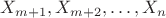 $\[ X_{m + 1} ,X_{m + 2} , \ldots ,X_n \]$