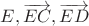 $E, \overrightarrow{EC}, \overrightarrow{ED}$ $E, \overrightarrow{EC}, \overrightarrow{ED}$