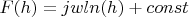$F(h)=jw ln(h) + const$